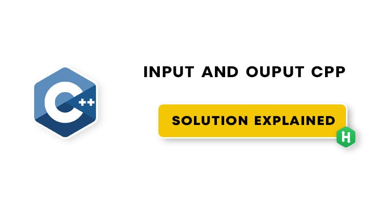 Input and output C++ HackerRank solution